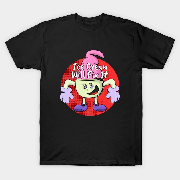 Ice Cream Will Fix It T-Shirt by DiegoCarvalho